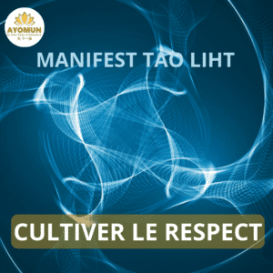 Cultiver le Respect Manifest Tao Light